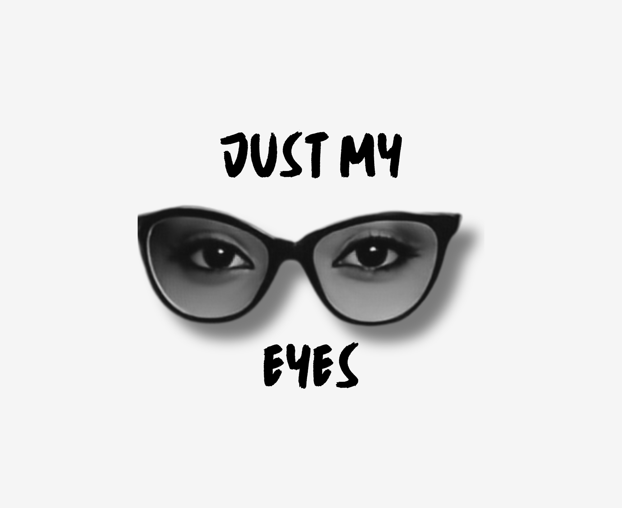 JUST MY EYES