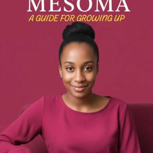 To My Daughter, Mesoma A Guide for Growing Up